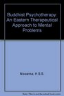 Buddhist Psychotherapy: An Eastern Therapeutical Approach to Mental Problems