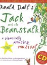 Roald Dahl's Jack and the Beanstalk Musical A Gigantically Amusing Musical Book and CD/CDRom Performance Pack