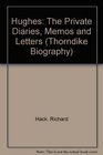 Hughes The Private Diaries Memos and Letters  The Definitive Biography of the First American Billionaire