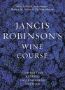 Jancis Robinson's Wine Course A Guide to the World of Wine