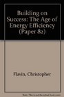 Worldwatch Paper 82  Building on Success The Age of Energy Efficiency
