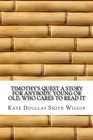 Timothy's Quest A Story for Anybody Young or Old Who Cares to Read It