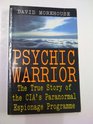 Psychic Warrior True Story of the CIA's Paranormal Espionage Programme