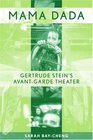 Mama Dada Gertrude Stein's AvantGarde Theater