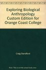 Exploring Biological Anthropology Custom Edition for Orange Coast College