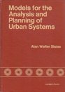 Models for the Analysis and Planning of Urban Systems