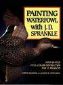 Painting Waterfowl With J D Sprankle StepByStep FullColor Instruction for 13 Projects