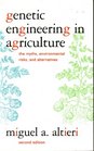 Genetic Engineering in Agriculture The Myths Environmental Risks and Alternatives