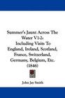 Summer's Jaunt Across The Water V12 Including Visits To England Ireland Scotland France Switzerland Germany Belgium Etc
