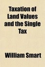 Taxation of Land Values and the Single Tax