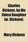 Charles Dickens by His Eldest Daughter