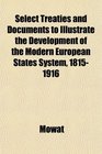 Select Treaties and Documents to Illustrate the Development of the Modern European States System 18151916