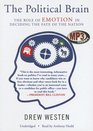 The Political Brain The Role of Emotion in Deciding the Fate of the Nation