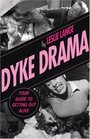 Dyke Drama Your Guide to Getting Out Alive