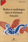 Mythes et mythologies dans la littrature franaise