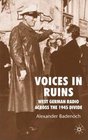 Voices in Ruins German Radio and National Reconstruction in the Wake of Total War
