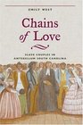 Chains of Love: Slave Couples in Antebellum South Carolina