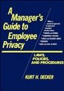 A Manager's Guide to Employee Privacy Laws Policies and Procedures