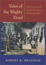 Tales of the Mighty Dead  Historical Essays in the Metaphysics of Intentionality