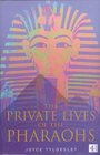 THE PRIVATE LIVES OF THE PHARAOHS