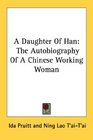 A Daughter Of Han The Autobiography Of A Chinese Working Woman