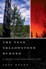 The Year Yellowstone Burned A TwentyFive Year Perspective