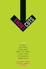 Short Cuts A Guide to Oaths Ring Tones Ransom Notes Famous Last Words and Other Forms of Minimalist Communication