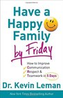 Have a Happy Family by Friday How to Improve Communication Respect  Teamwork in 5 Days