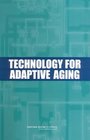 Technology for Adaptive Aging Workshop Report and Papers