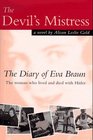 The Devil's Mistress The Diary of Eva Braun the Woman Who Lived and Died With Hitler