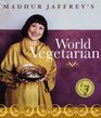 Madhur Jaffrey's World Vegetarian : More Than 650 Meatless Recipes from Around the World