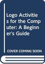 Logo Activities for the Computer A Beginner's Guide