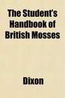 The Student's Handbook of British Mosses