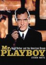 Mr Playboy Hugh Hefner and the American Dream Library Edition