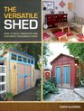 The Versatile Shed How To Build Renovate  Customize Your Bonus Space
