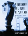 Observing the User Experience  A Practitioner's Guide to User Research