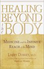 Healing Beyond the Body  Medicine and the Infinite Reach of the Mind
