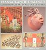 Transatlantic Dialogue Contemporary Art in and Out of Africa