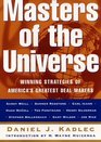 Masters of the Universe: Winning Strategies of America's Greatest Deal Makers