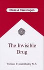 The Invisible Drug