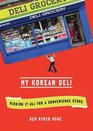 My Korean Deli Risking It All for a Convenience Store