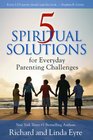5 Spiritual Solutions for Everyday Parenting Challenges