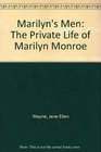 Marilyn's Men The Private Life of Marilyn Monroe