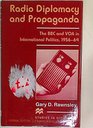 Radio Diplomacy and Propaganda The Bbc and Voa in International Politics 195664