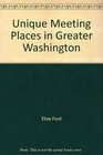 Unique Meeting Places in Greater Washington Distinctive Conference and Party Facilities Found Only in the Capital Area