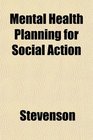 Mental Health Planning for Social Action