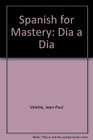 Spanish for Mastery: Dia a Dia