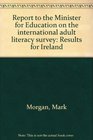 Report to the Minister for Education on the international adult literacy survey results for Ireland