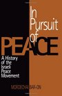 In Pursuit of Peace A History of the Israeli Peace Movement
