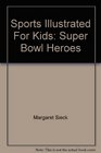 Sports Illustrated For Kids Super Bowl Heroes